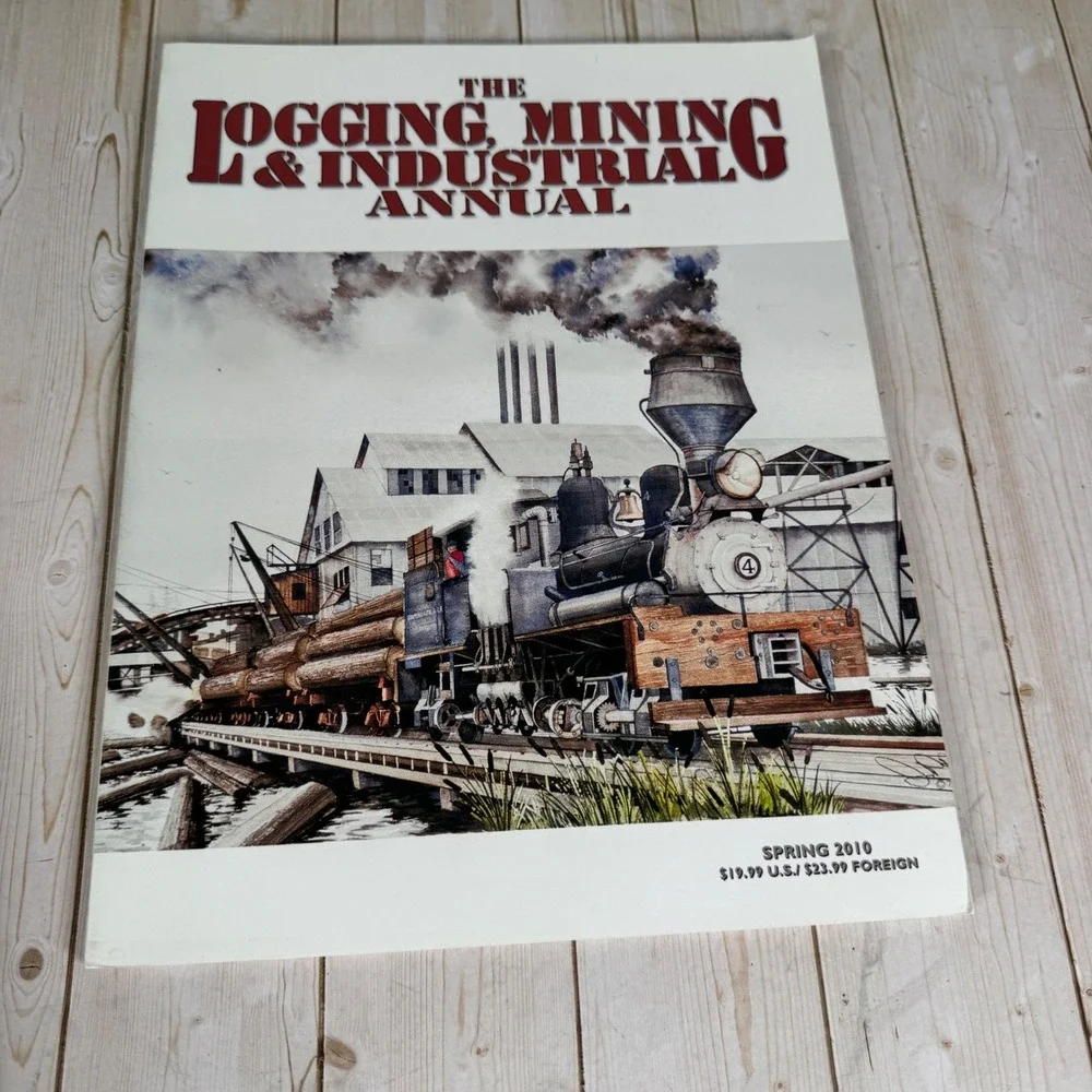 The Logging Mining & Industrial Annual 2010 Russ Reinberg Logging Railroad PB